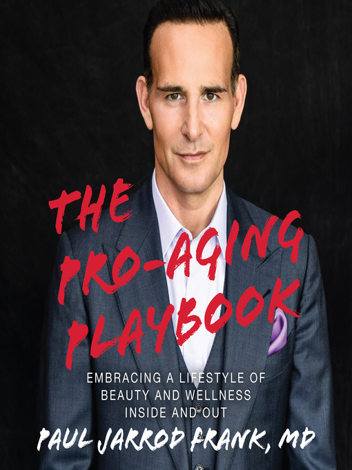 Title details for The Pro-Aging Playbook by Paul Jarrod Frank, MD - Available